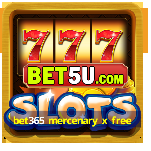 bet365 mercenary x free